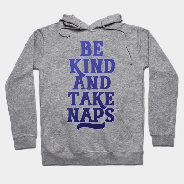 Be Kind and Take Naps Hoodie by polliadesign